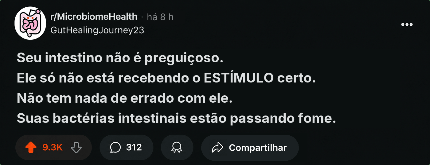 Post: Seu intestino não é preguiçoso. Suas bactérias intestinais estão passando fome.